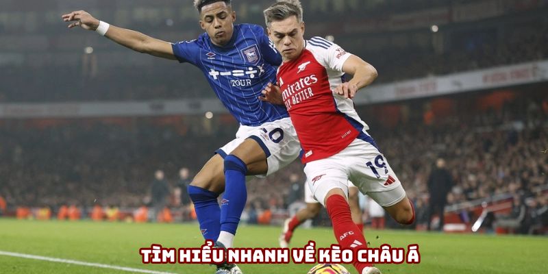 Tìm hiểu nhanh về kèo châu Á Tìm hiểu nhanh về kèo châu Á
